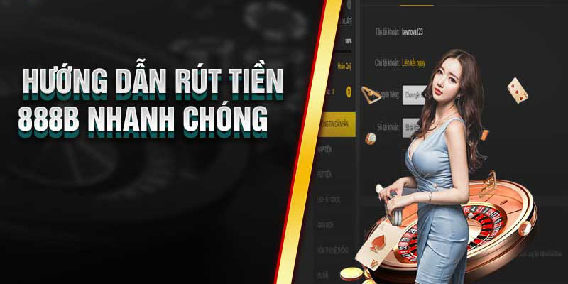 4 bước rút tiền nhanh chóng tại nhà cái