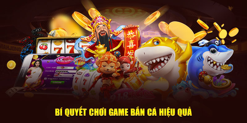 Bí quyết chơi game bắn cá hiệu quả