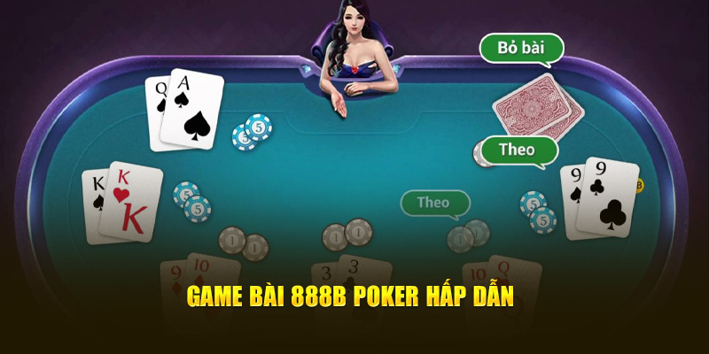 Game bài 888B Poker hấp dẫn