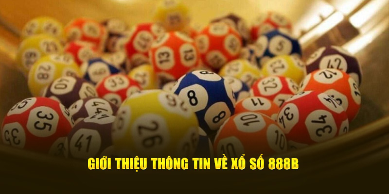 Giới thiệu thông tin về xổ số 888B