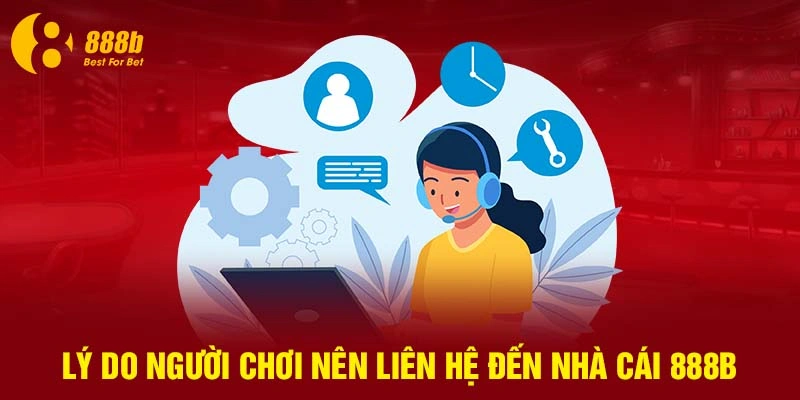 Cứ gặp vấn đề thì hãy liên hệ hỗ trợ của 888B